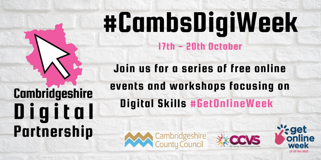 Image shows advert for #Cambs Digit 
Text reads, #CambsDigiWeek. 17th - 20th Oct. Join us for a series of free online events and workshops focusing on Digital Skills #GetOnlineWeek 