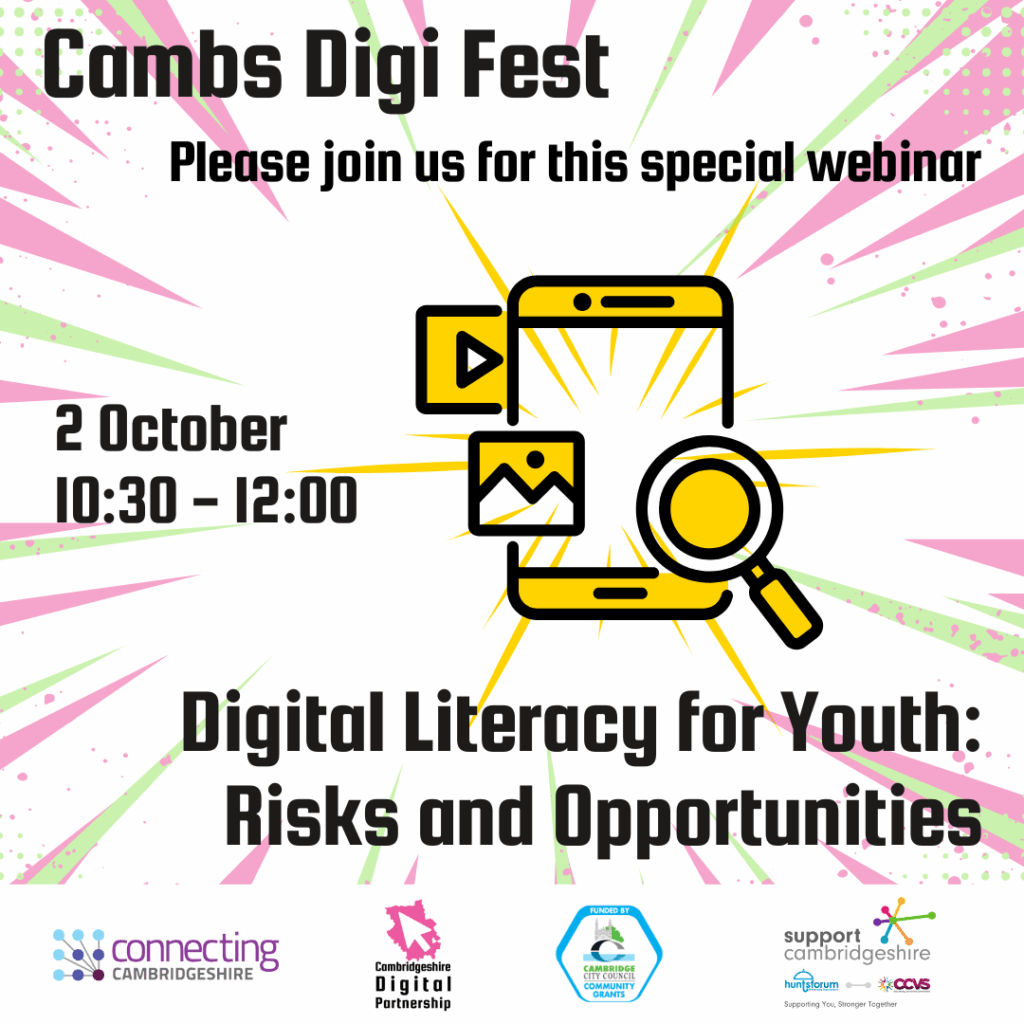 Image of a yellow iPad with a YouTube, photo and magnifying glass icon. It has bright green and pink sparks around it. Text reads: Cambs Digi Fest. Please join us for this special webinar. 2 October 10:30 - 12:00. Digital Literacy for Youth: Risks and Opportunities. We also see the CDP, Connecting Cambridgeshire, Support Cambridgeshire and Cambridge City Council Community Grants logo.